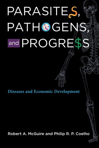 Robert A. McGuire: Parasites, pathogens, and progress (2011, MIT Press)