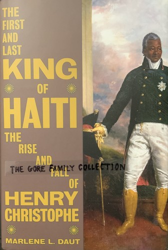 Marlene L. Daut: The First and Last King of Haiti and the Rise and Fall of Henry Christophe (Hardcover, 2025, Alfred A. Knopf)