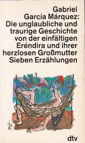 Gabriel García Márquez: Die unglaubliche und traurige Geschichte von der einfältigen Eréndira und ihrer herzlosen Großmutter (German language, 1989, Deutscher Taschenbuch Verlag)