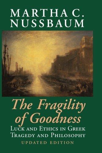 Martha Nussbaum: The Fragility of Goodness: Luck and Ethics in Greek Tragedy and Philosophy (2001, Cambridge University Press)