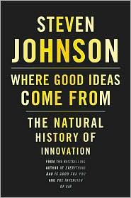 Steven Johnson, Steven Johnson: Where good ideas come from (Hardcover, Riverhead, Riverhead Books)