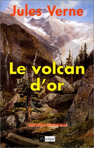 Jules Verne: Le Volcan D'or (French language, 1995, Le Grand Livre du Mois, ARCHIPEL)