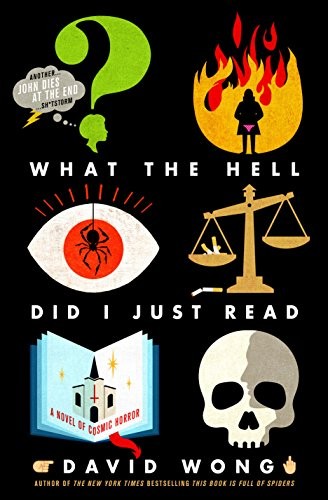 David Wong: What the Hell Did I Just Read (Paperback, 2018, St. Martin's Griffin)