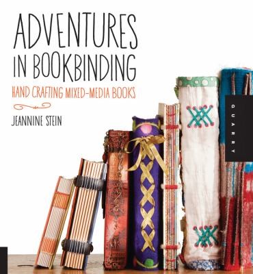 Jeannine Stein: Adventures in Bookbinding (2011, Quarry Books)