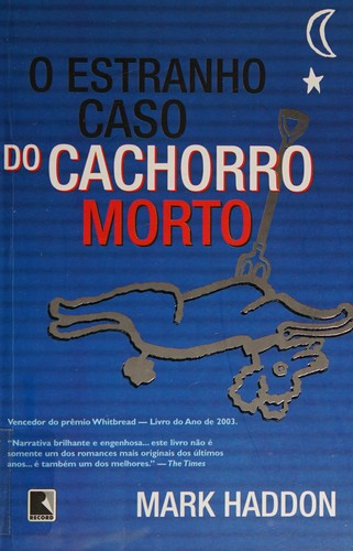 Mark Haddon: Estranho Caso do Cachorro Morto (Paperback, Portuguese language, 2004, Record)