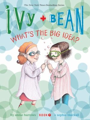 Annie Barrows: Ivy and Bean Whats the Big Idea Book 7                            Ivy  Bean Paperback (2011, Chronicle Books (CA))