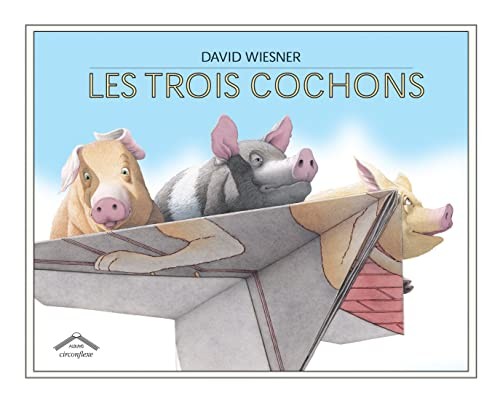 David Wiesner: Les trois cochons (Hardcover, 2012, CIRCONFLEXE)