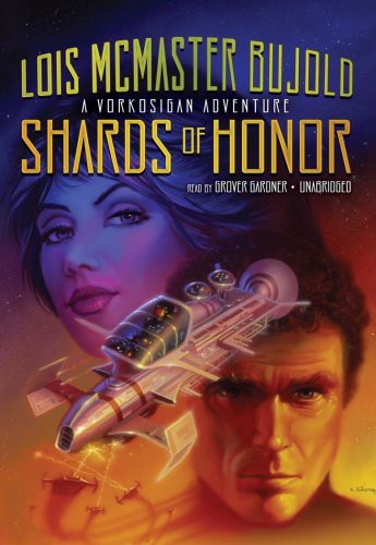 Lois McMaster Bujold, Grover Gardner narrator: Shards of Honor (AudiobookFormat, 2009, Blackstone Audio, Inc., Blackstone Audiobooks)