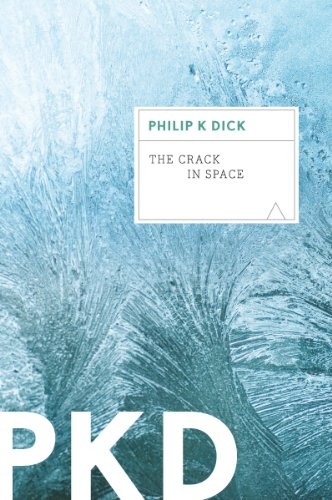 Philip K. Dick: The Crack in Space (Mariner Books)