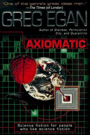 Greg Egan: Axiomatic (1997)