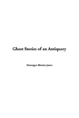 Montague Rhodes James: Ghost Stories of an Antiquary (Paperback, IndyPublish.com)