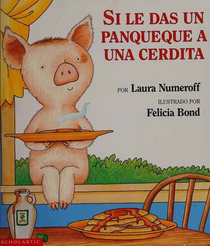 Laura Numeroff: Si le das un panqueque a una cerdita (Spanish language, 1999, Scholastic Inc., Scholastic)