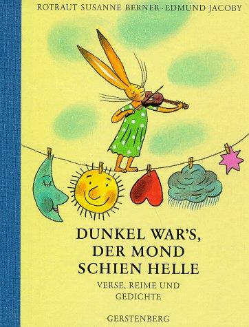 Edmund Jacoby, Rotraut Susanne Berner: Dunkel war's, der Mond schien helle. Verse, Reime und Gedichte. (Hardcover, German language, Gerstenberg)