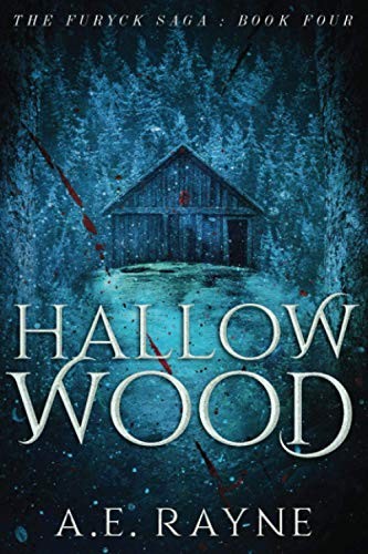 A. E. Rayne: Hallow Wood (the Furyck Saga: Book 4) (2018, Independently Published, Independently published)