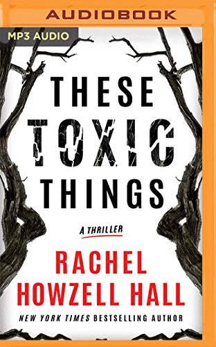 Rachel Howzell Hall: These Toxic Things (AudiobookFormat, 2021, Brilliance Audio)