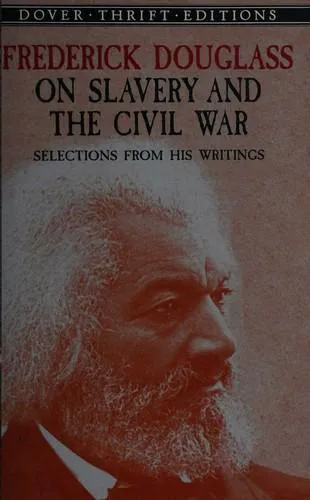Frederick Douglass: Frederick Douglass on slavery and the Civil War (2003, Dover Publications)