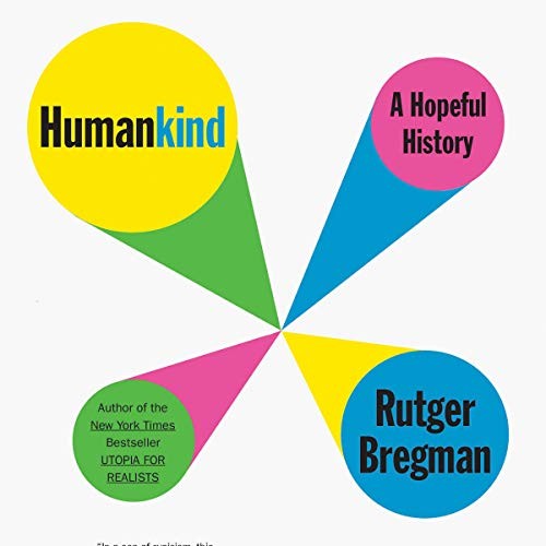 Rutger Bregman: Humankind (AudiobookFormat, Hachette B and Blackstone Publishing)