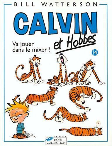 Bill Watterson: Calvin et Hobbes - Va jouer dans le mixer! (French language, 1997)