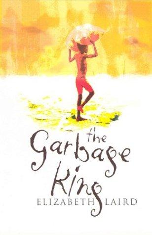 Elizabeth Laird: The Garbage King (Paperback, Macmillan Children's Books)