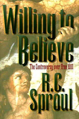 Sproul, R. C.: Willing to believe (1997, Baker Books)