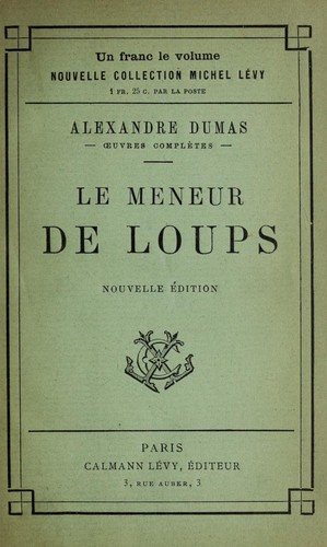 Alexandre Dumas: Le meneur de loups (French language, 1891, Calmann Le vy)