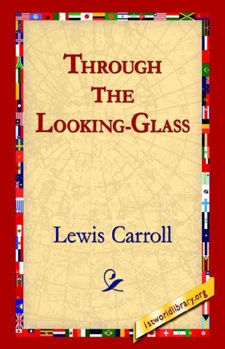 Lewis Carroll: Through The Looking-Glass (2005, 1st World Library - Literary Society)