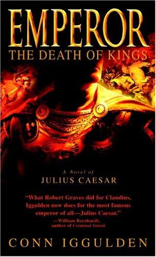 Conn Iggulden: The Death of Kings (Emperor, Book 2) (Dell)