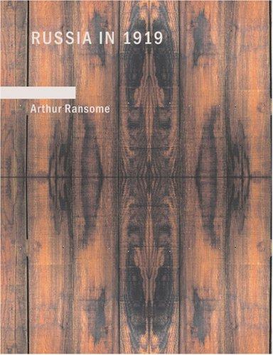 Arthur Ransome: Russia in 1919 (Large Print Edition) (Paperback, 2007, BiblioBazaar)