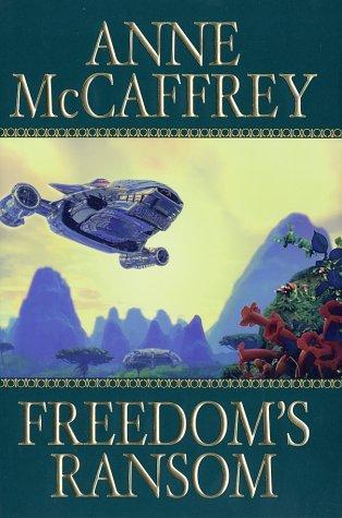 Anne McCaffrey: Freedom's ransom (2002, G.P. Putnam's Sons)