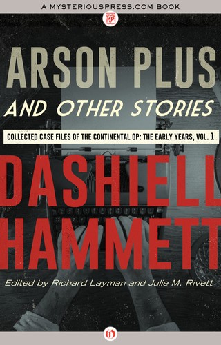 Dashiell Hammett: Arson Plus and Other Stories (MysteriousPress.com, Open Road)