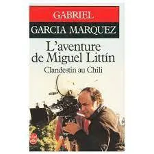 Gabriel García Márquez: L’aventure de Miguel Littin (French language)