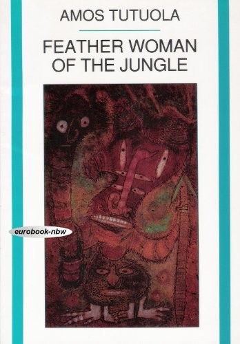 Amos Tutuola: Feather woman of the jungle (1962, City Lights Books)