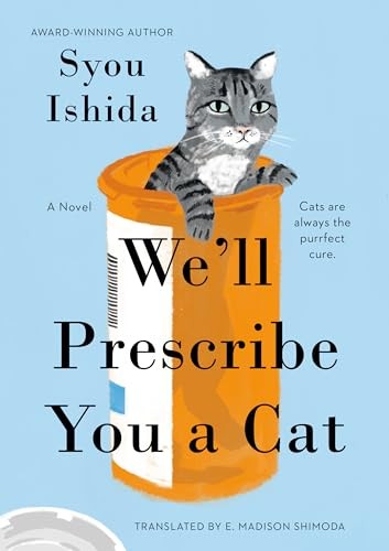 Ishida Syou, E. Madison Shimoda: We'll Prescribe You a Cat (Hardcover, 2024, Berkley)
