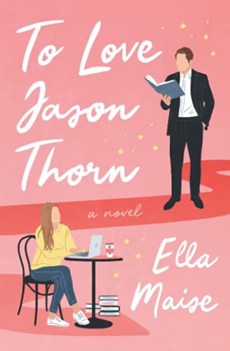 Ella Maise: To Love Jason Thorn (Paperback, CreateSpace Independent Publishing Platform)