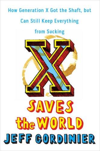 Jeff Gordinier: X Saves the World (Hardcover, 2008, Viking Adult, Viking)