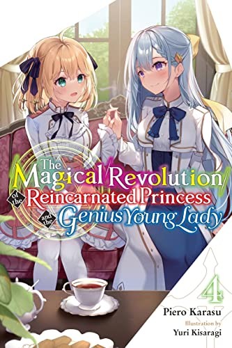 Yuri Kisaragi, Piero Karasu, Haydn Trowell: Magical Revolution of the Reincarnated Princess and the Genius Young Lady, Vol. 4 (novel) (2023, Yen Press LLC, Yen On)