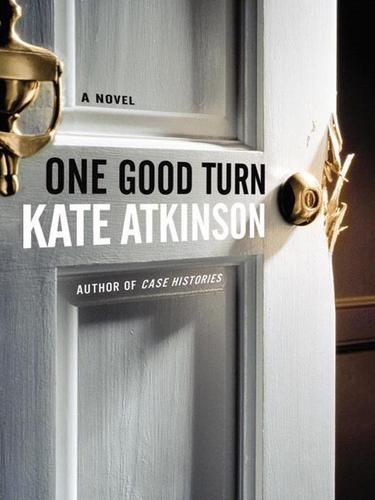 Kate Atkinson: One Good Turn (EBook, 2006, Little, Brown and Company)