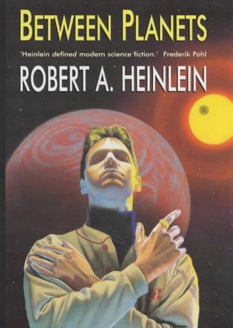 Robert A. Heinlein: Between Planets (Hardcover, 2002, Robert Hale Ltd, The Crowood Press)