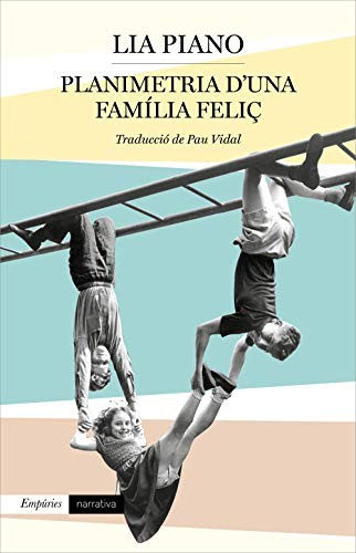 Lia Piano, Pau Vidal Gavilan: Planimetria d'una família feliç (Paperback, Editorial Empúries)