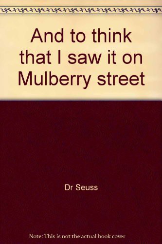 Dr. Seuss: And to think that I saw it on Mulberry street (Hardcover, HarperCollins)