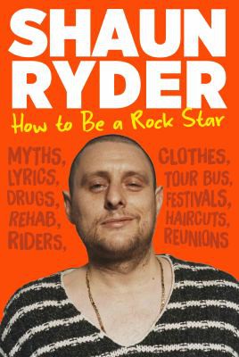 Shaun Ryder: How to Be a Rock Star (2021, Atlantic Books, Limited)