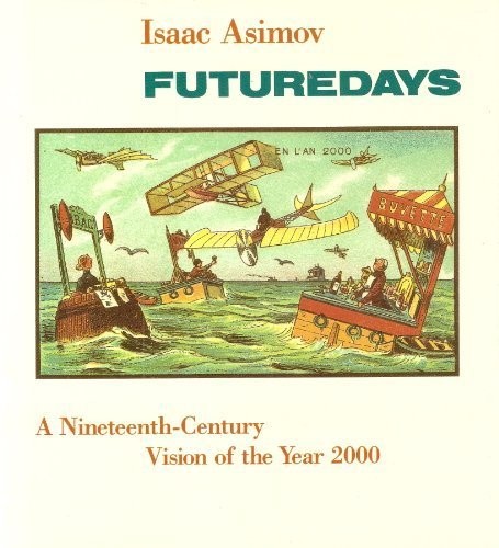 Isaac Asimov: Futuredays: A Nineteenth-century Vision of the Year 2000 (Virgin Books)