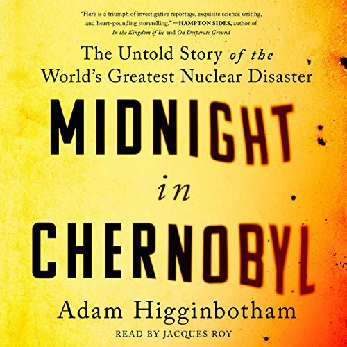 Jacques Roy, Adam Higginbotham: Midnight in Chernobyl (AudiobookFormat, 2019, Simon & Schuster Audio and Blackstone Audio, Simon & Schuster Audio)