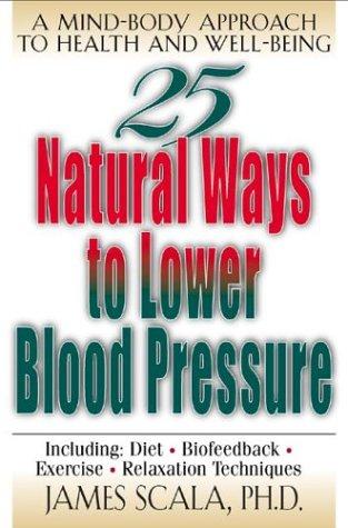 James Scala: 25 Natural Ways To Lower Blood Pressure (McGraw-Hill)