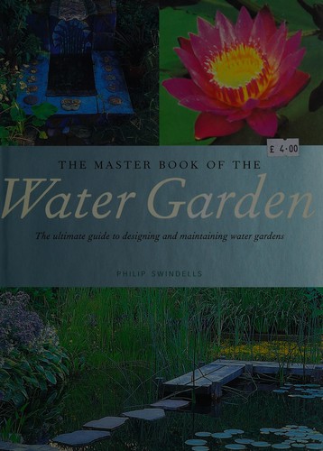 Philip Swindells: The master book of the water garden (2002, Salamander)