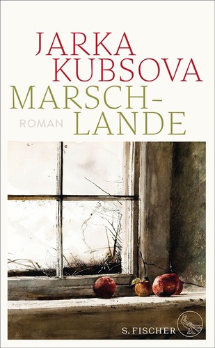 Jarka Kubsova: Marschlande (German language, 2023, S. Fischer)