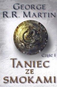 George R. R. Martin: Taniec ze Smokami część 1 (Polish language, 2015, Wydawnictwo Zysk i S-ka, Zysk i S-ka)