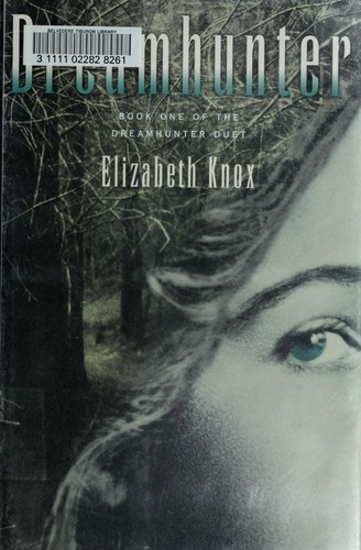 Elizabeth Knox: Dreamhunter (2006, Farrar, Straus and Giroux)