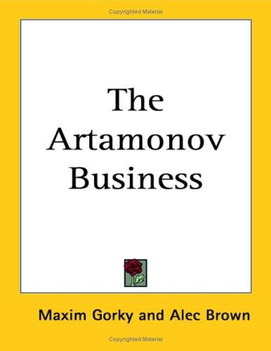 Максим Горький: The Artamonov Business (Paperback, Kessinger Publishing)