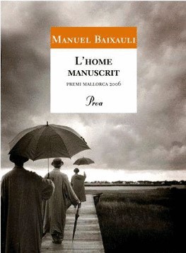 Manuel Baixauli: L' home manuscrit (Catalan language, 2007, Proa)